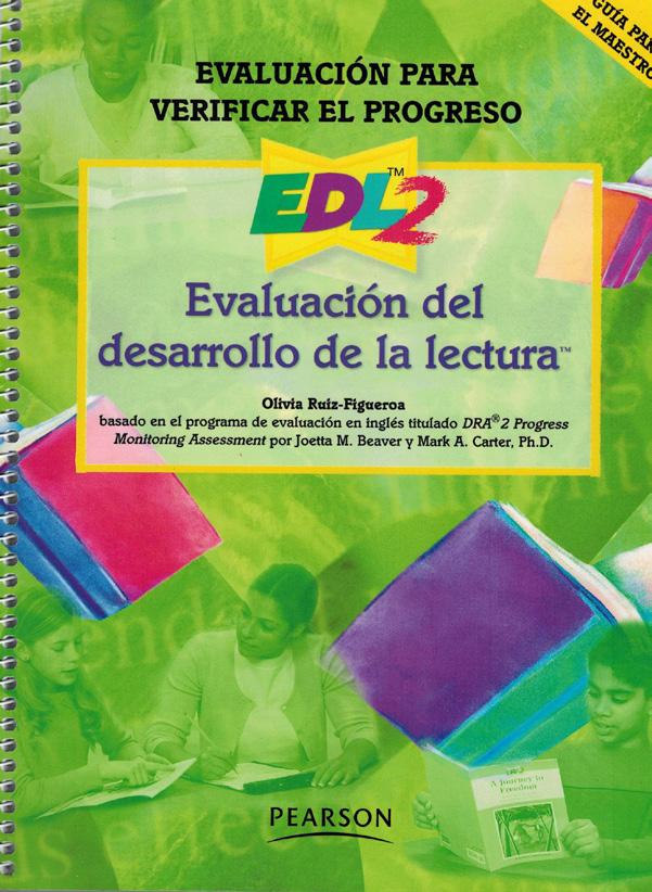 EDL2 Progress Monitoring EDL2 Progress Monitoring, Verificar el progreso, provides a quick, standardized procedure for teachers to monitor the progress of struggling readers in a variety of