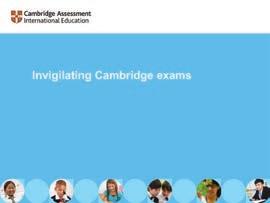 A useful presentation, Invigilating Cambridge Exams is available to help train invigilators and make sure they are comfortable in this role.