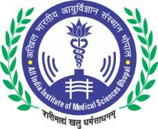 अख ल भ रत य आय र व ज ञ न स स थ न भ प ल (मध य प रद श) All India Institute of Medical Sciences, Bhopal Saket Nagar, Bhopal -462020 (Madhya Pradesh) www.aiimsbhopal.edu.