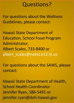 Safety and Wellness Survey (SAWS) Data Report for School Year 2016-17 The Safety and Wellness Survey (SAWS) measures statewide implementation of the Hawaii Department of Education (DOE) Wellness