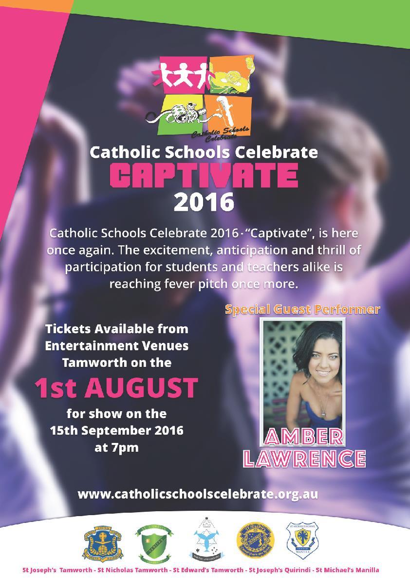 Catholic Schools Celebrate Rehearsals Captivate 2016 A reminder to our Years 5 & 6 students and parents that our remaining CSC combined schools rehearsal will be held: TOMORROW, Tuesday 9th August, 4.
