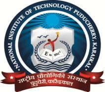 NATIONAL INSTITUTE OF TECHNOLOGY PUDUCHERRY (An Institute of national importance under MHRD, Govt.