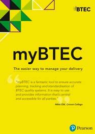 information and results Gives you the complete visibility of all courses, assessment, internal verification and results at your centre, so you can check progress at anytime. Simply login at mybtec.