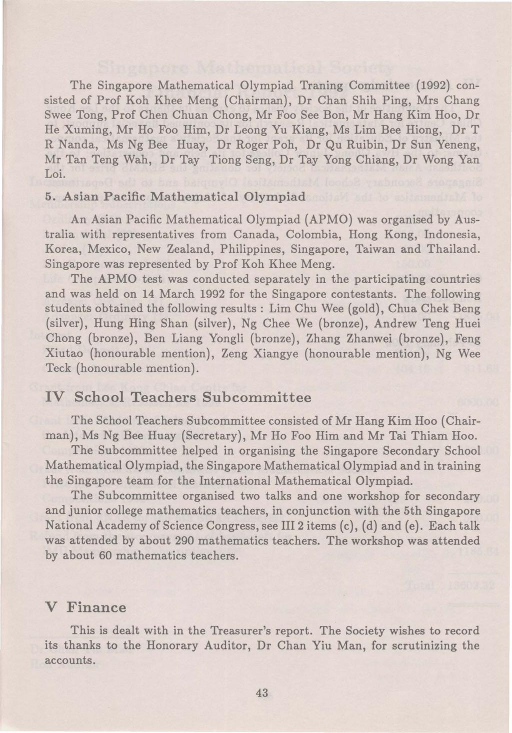The Singapore Mathematical Olympiad Traning Committee (1992) consisted of Prof Koh Khee Meng (Chairman), Dr Chan Shih Ping, Mrs Chang Swee Tong, Prof Chen Chuan Chong, Mr Foo See Bon, Mr Hang Kim
