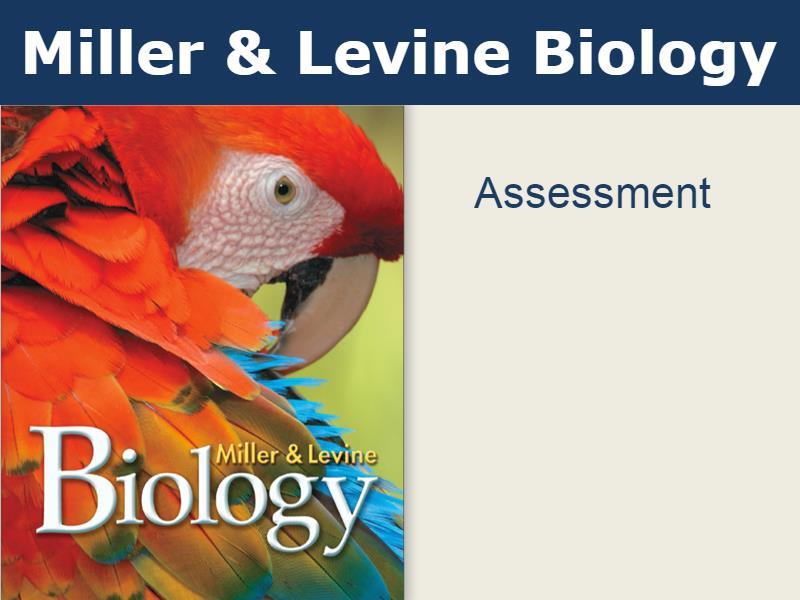 Miller & Levine Biology 2014 Introduction In this tutorial, we will look at assessments in Miller & Levine Biology 2014.