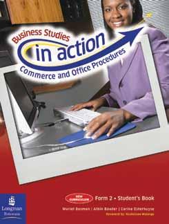 Your complete classroom solution! Business Studies: Commerce and Office Procedures Forms 1 and 2 Why choose Business Studies in Action?