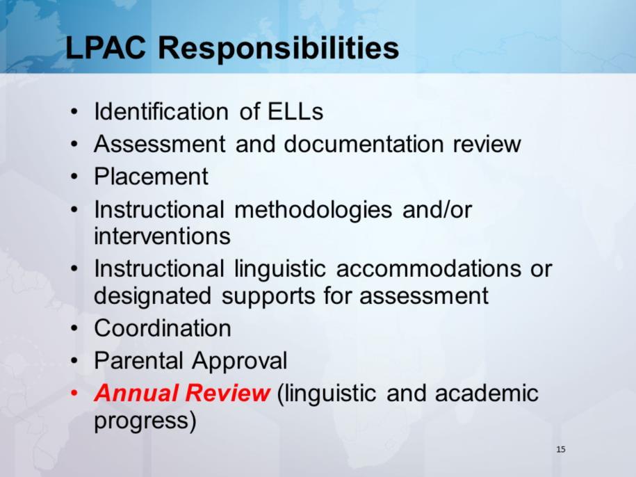 It should be noted here that the LPAC also serves as an important advocate for each ELL with teachers, staff, and administration.