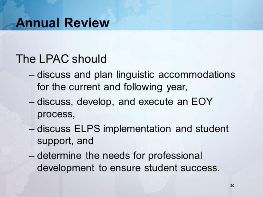 Trainer Notes: The instructional accommodations should be used routinely in classroom instruction so the LPAC should inform teachers as soon as possible regarding the available accommodations.