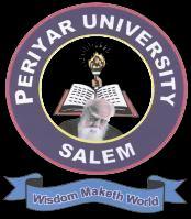 Application PERIYAR UNIVERSITY (Reaccredited with A Grade by NAAC) Periyar Palkalai Nagar Salem- 636 011, Tamil Nadu, India Phone: +91427-2345766, 2345520, 2346265-69 www.periyaruniversity.ac.in Ad.