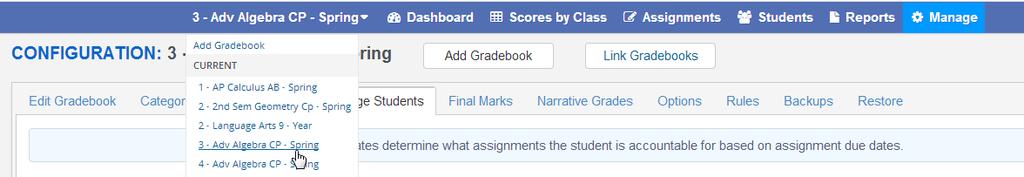 TRANSFER SCORES The Manage Students tab has a Transfer option. The option will only display for Linked Gradebooks for the same teacher.