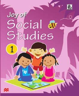 Social Science Revised JOY OF SOCIAL STUDIES CLASSES 1 TO 5 The series is suitable for schools affiliated to CBSE, ICSE and State Boards This series adopts a multi-disciplinary approach drawing