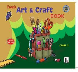 Art & Craft FRANK ART & CRAFT BOOK CLASSES INTRODUCTORY TO 5 This series of books is an attempt to initiate the students to the basics of art and craft as per the guideline laid down by NCF The