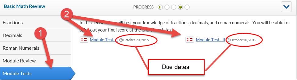 Students must complete the Test in advance of the due date in order for the grade to be recorded in the instructor s gradebook. The due date will be displayed to the right of the Test name.