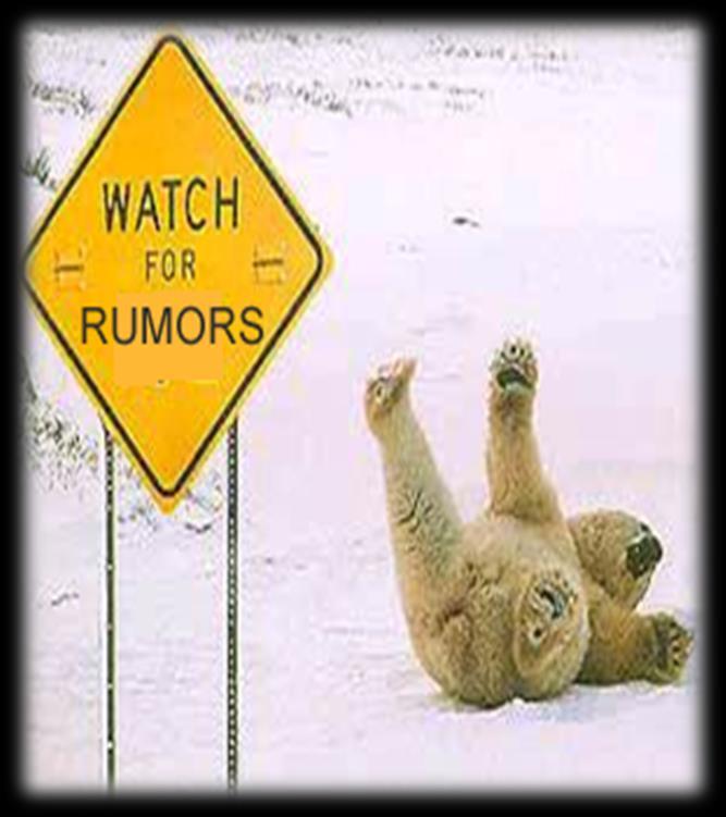 SUMMARY Rumors cause problems Contact our office when
