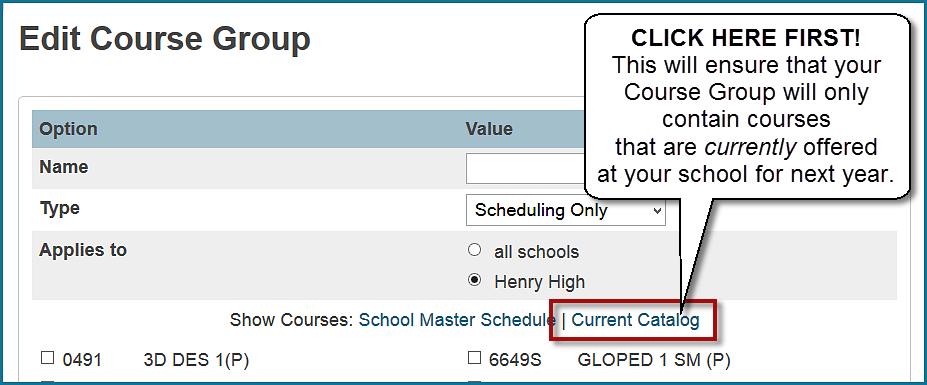 5. On the Edit Course Group page, select Current Catalog. Selecting Current Catalog ensures that your course group will only contain courses that are currently offered at your school for next year.