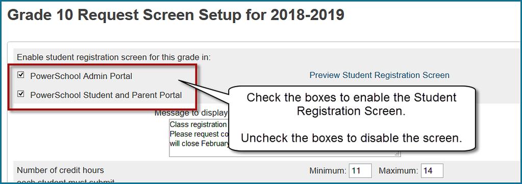 Enabling or Disabling the Student Registration Screens The Request Screen Setup page contains check boxes that allow you to enable, or disable, access to the registration screen for parents and