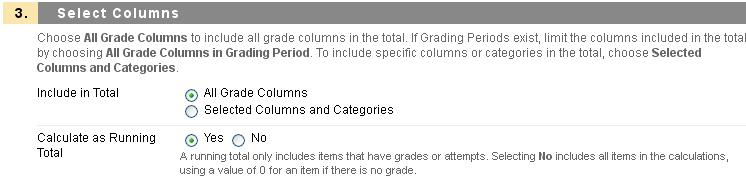 Creating a Total Column The selection will add all columns in the grade book or selected columns. 1. From the Action Bar select Create Calculated Column 2. Select Total Column 3. Put in Column Name 4.