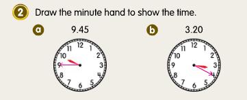 Time - Tell time to 5 minutes. - Use of a.m. and p.m. - Use of abbreviations h and min.