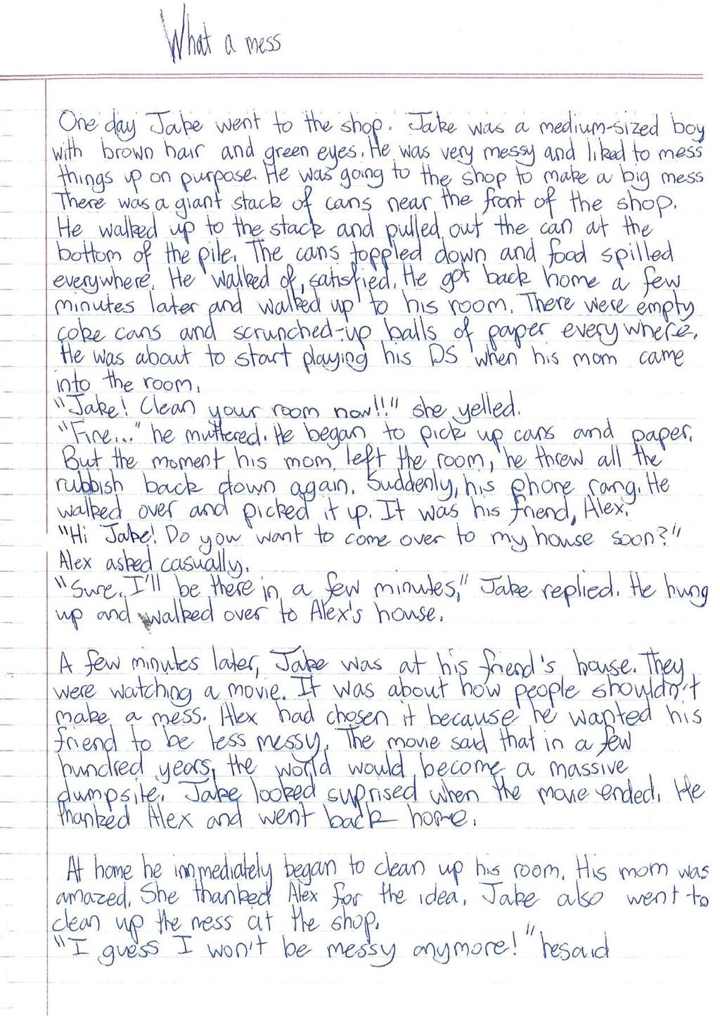 Work sample 5 Written narrative What a mess Leads the reader towards the resolution through effective use of sequenced events.
