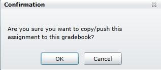 Linked gradebooks will grouped together. The following message will display. Click on the OK button to push the selected assignment into the other gradebook.