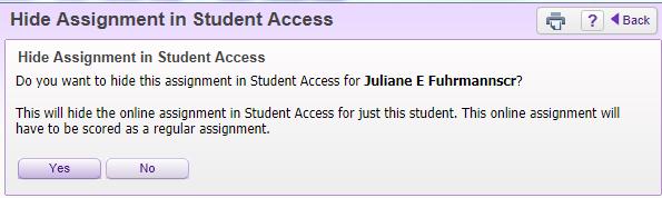 5. Click Yes to the confirmation message. Once it is hidden, when the student or guardian logs onto Family/Student Access, they do not see the assignment.