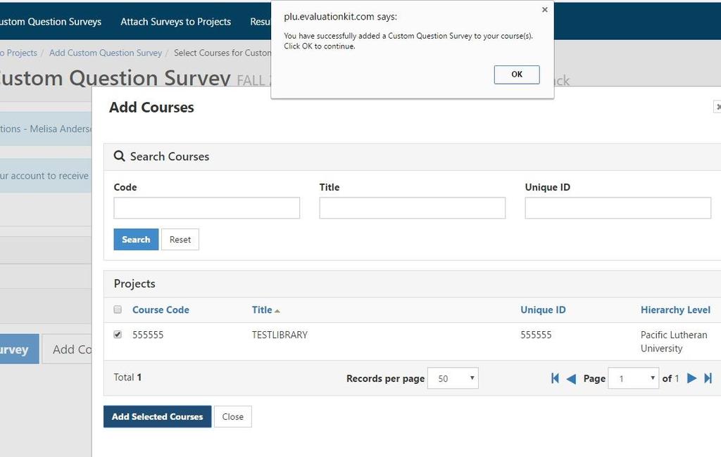 Add Course(s) to your Survey- cont Step 11: You will receive a popup confirmation that you have successfully added a custom question survey to your course(s). Click OK to continue.