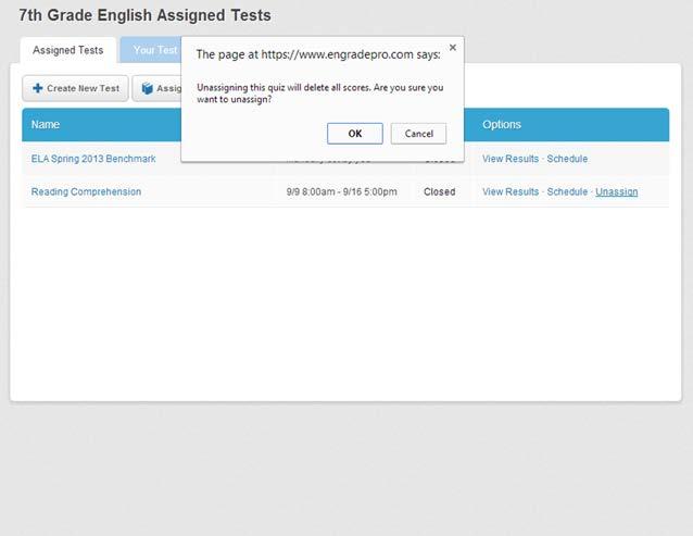 Unassign Tests If you would like to completely remove a test from your class, including removing all of your student s scores on the test, you want to unassign your test.