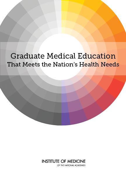Graduate Medical Education That Meets the Nation s Health Needs www/iom.