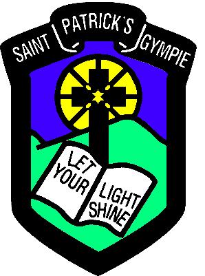 St Patrick's Primary School SCHOOL MOTTO: SCHOOL ADDRESS: Let Your Light Shine 18-26 Church Street GYMPIE QLD 4570
