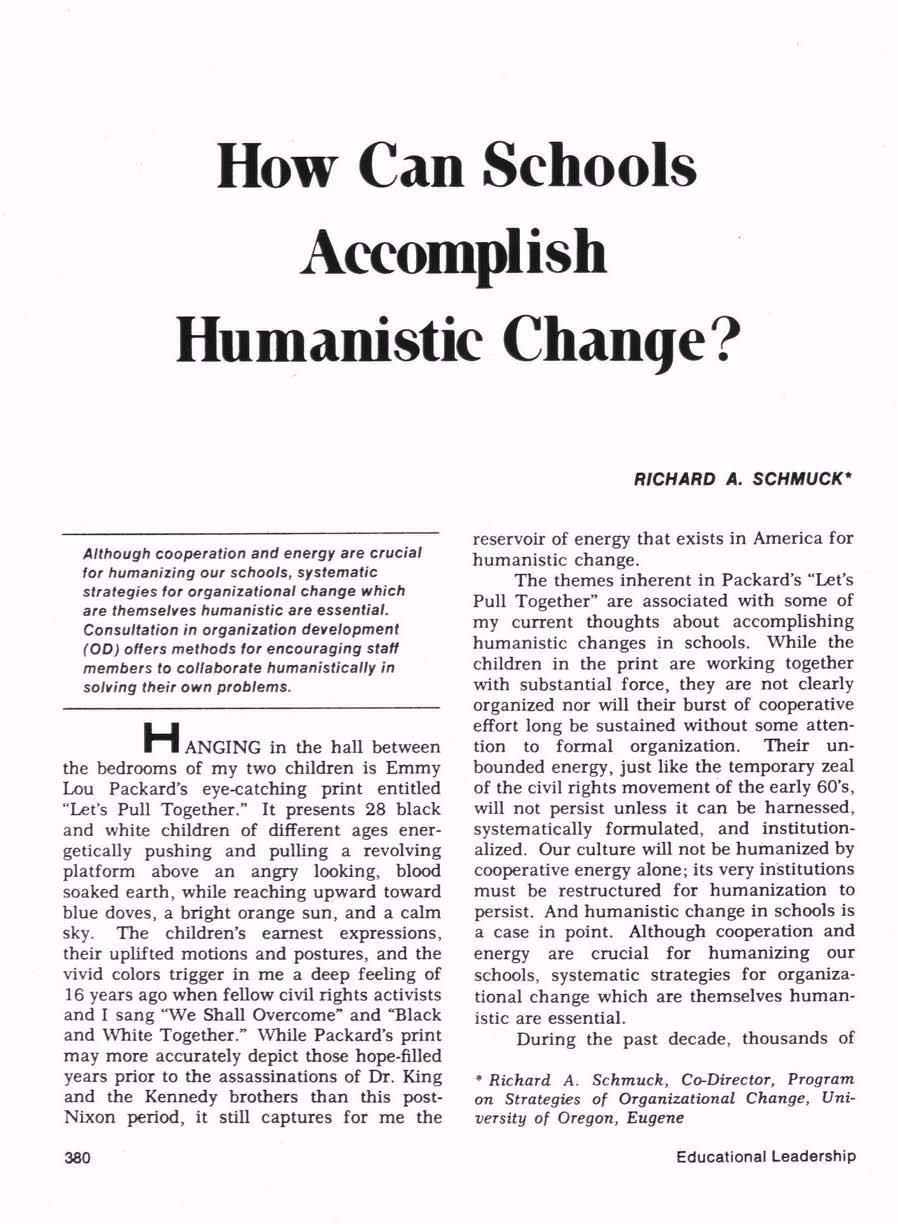 Although cooperation and energy are crucial for humanizing our schools, systematic strategies tor organizational change which are themselves humanistic are essential.