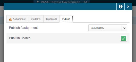 count in standard grades Select the Publish Tab o Publish Assignments menu, is used to choose when the assignment will be published for public viewing The check box defaults to selected Click Save