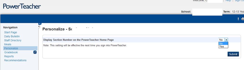 c) PowerTeacher: Personalize On the Start Page, click Personalize from the Navigation menu. The Personalize page will appear. Click Display Section Number.
