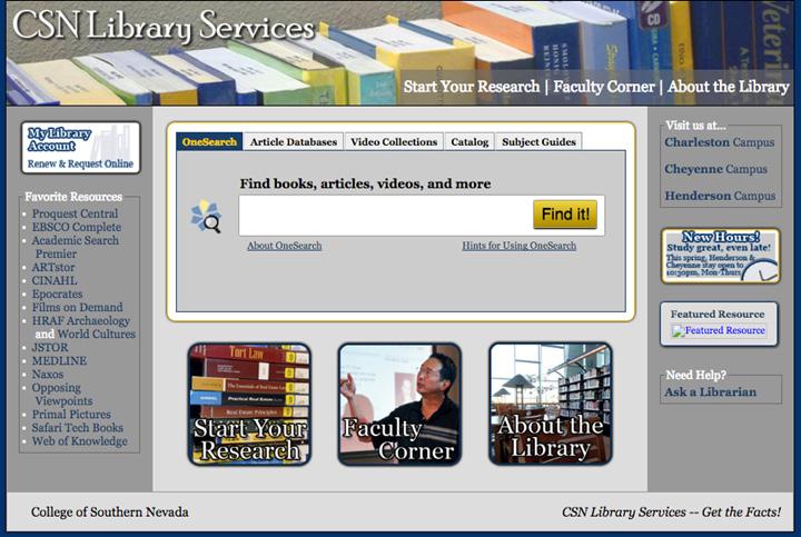 560 Emily King and Nicole Sandberg College of Southern Nevada Library Website Like many academic libraries, CSN s online library has evolved significantly over the years to match the changing demands