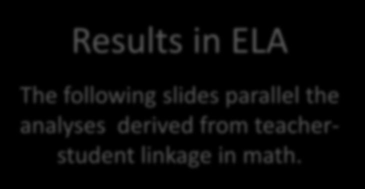 Results in ELA The following slides parallel the