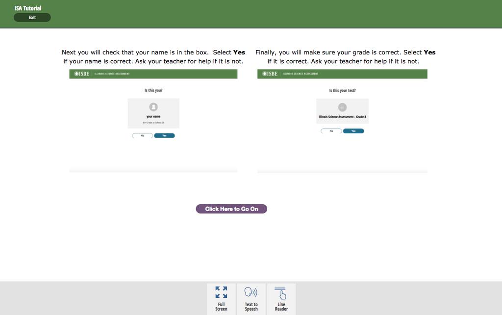 The forth screen of the tutorial is an example of the rest of the ISA login process. In the ISA, the students will need to confirm their name and grade.