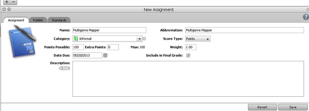 Create an Assignment 1. Select a class from the Classes pane. (top left of Gradebook) 2. Click the Assignments tab. The Assignment window appears. 3. Click the (+) button.