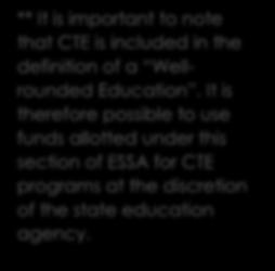 Wellrounded Education. 33 ** ** It is important to note that CTE is included in the definition of a Wellrounded Education.