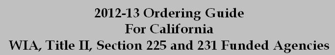 2012-13 Ordering Guide for WIA II Agencies WIA Title II agencies can order select CASAS materials free of charge using the