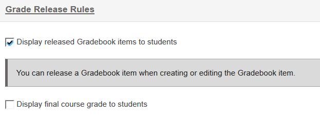 Grade Release Rules This is the universal setting for your Gradebook. Here you indicate if you want students to be able to see their grades that you have released.