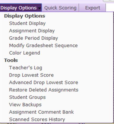 Dropping Grades Automated Dropped Score 1. To drop grades, click the Display Options menu and select Advanced Drop Lowest Score.