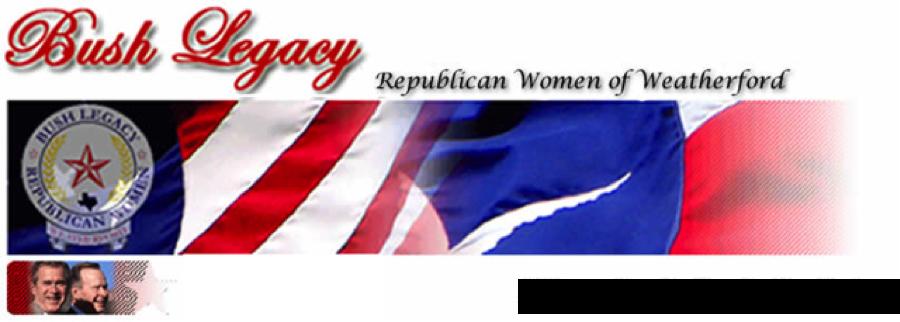 Newsletter for Bush Legacy Republican Women of Weatherford, April, 2016 BLRWW 2016 Board of Directors President - Sharena Gilliland VP of Programs - Lynn Johnson VP of Membership - Deborah Peacock VP