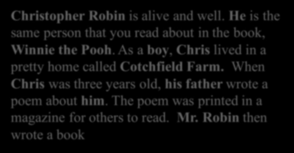 As a boy, Chris lived in a pretty home called Cotchfield Farm.