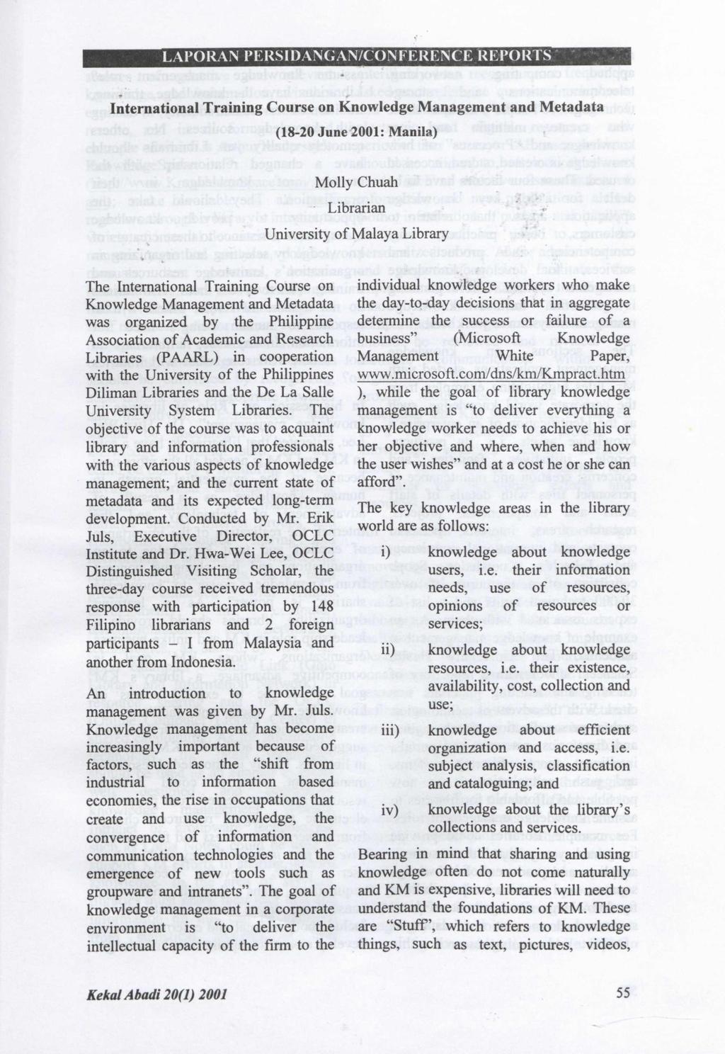 LAPORAN PERSIDANGAN/CONFERENCE REPORTS, International Training Course on Knowledge Management and Metadata (18-20 June 2001: Manila) Molly Chuah. Librarian University of Malaya Library.