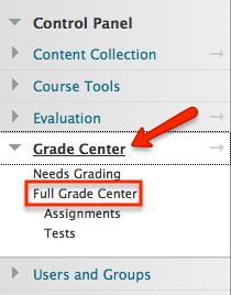 Removing Grade Items from the Student My Grades View 1. Click on Grade Center in the Control Panel, then Full Grade Center. 2.