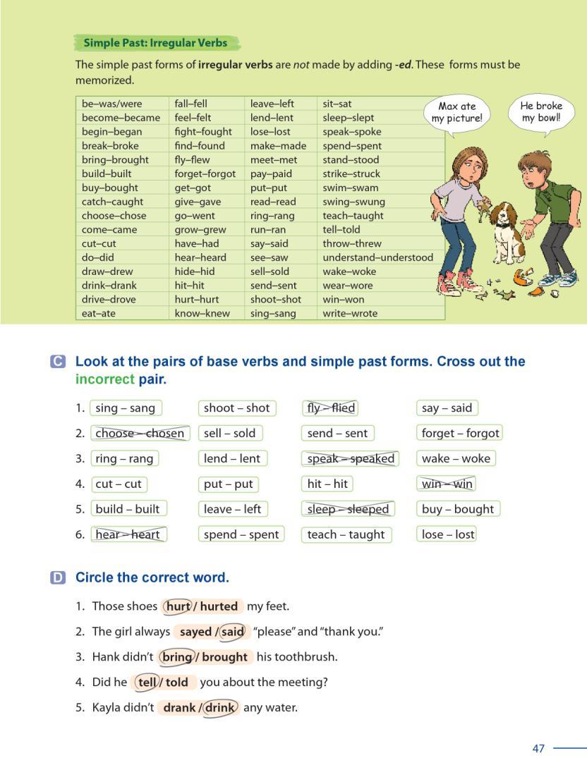 43 Grammar Galaxy Grammar Point 2 Simple Past: Spelling of Regular Verbs Have students look at the explanation and chart on page 47.