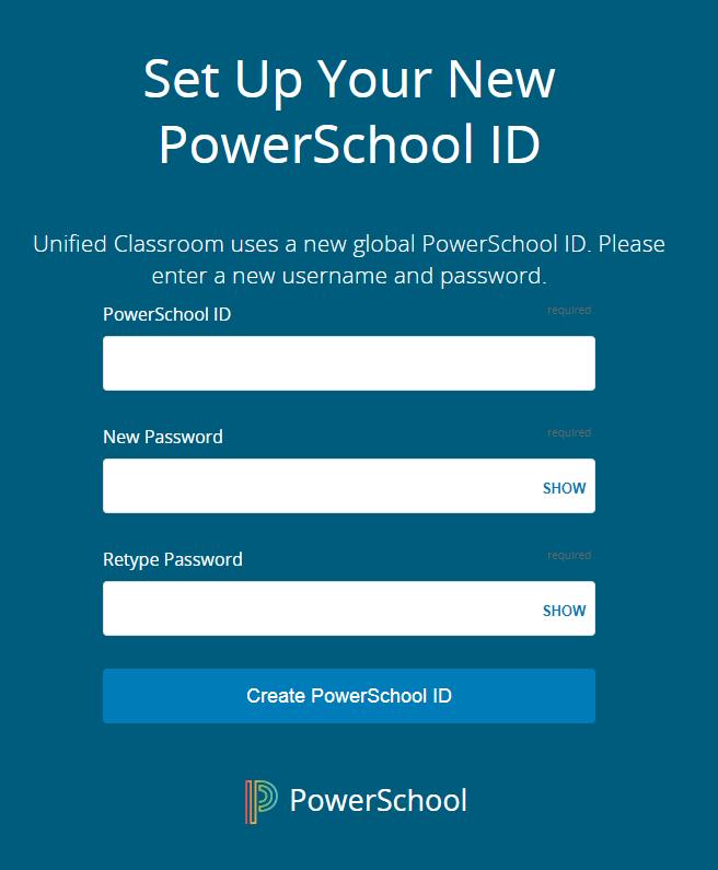 a. You will be instructed to create a new username and password. b. Click Continue. 2. Create a new PowerSchool ID and Password for the Unified Classroom website. a. Parents and guardians must use their personal email address in the PowerSchool ID section and choose a desired password.