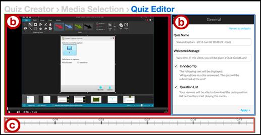 Your media will open in the Quiz Editor. Figure 3 - Select Media Quiz Editor 1. The quiz editor is divided into 3 sections: a.