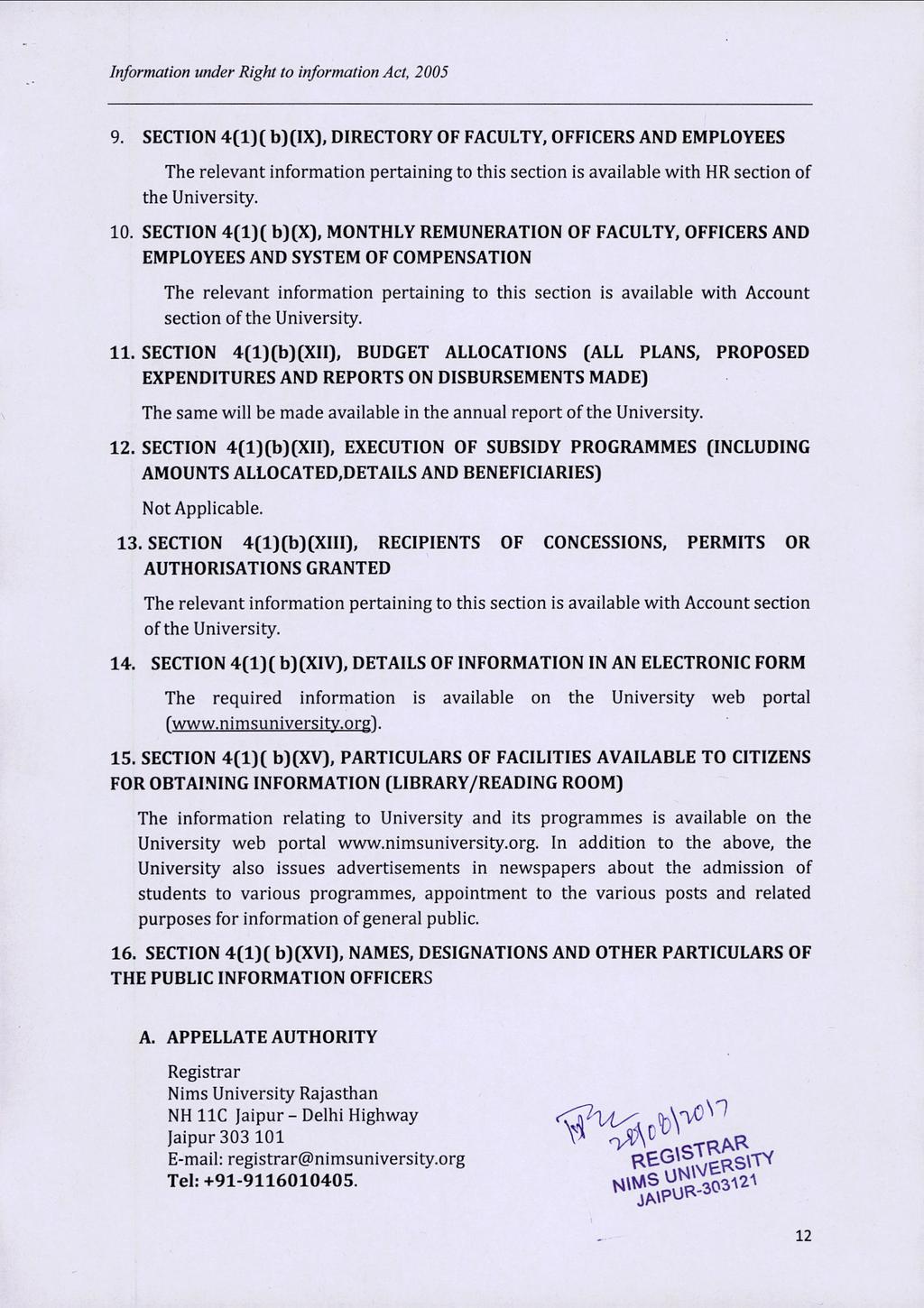 9. SECTION 4(1)( b)(ix), DIRECTORY OF FACULTY, OFFICERS AND EMPLOYEES The relevant information pertaining to this section is available with HR section of the University. 10.