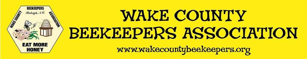 January 2017 Newsletter of the Wake County Beekeepers Association WCBA Officers for 2017: Editor s note: The last newsletter we published was June 2016. I m sorry for the delay.