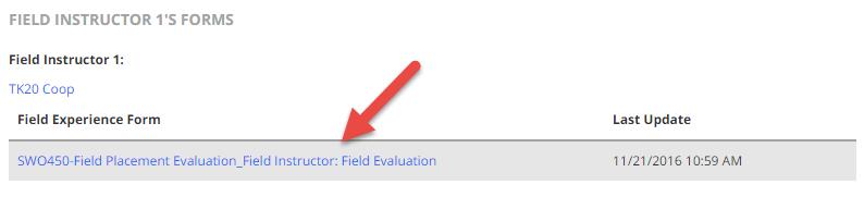 FINAL EVALUATION: VIEWING THE FIELD INSTRUCTOR S EVALUATION 1. Click on the blue link on the bottom of the screen for the Field Instructor s Field Evaluation. 2.